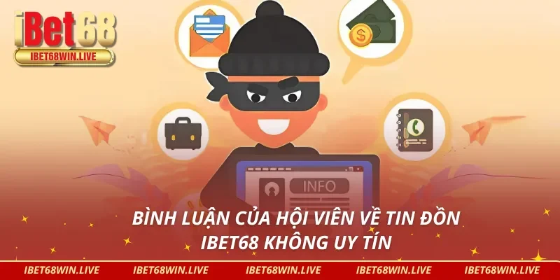 Bình luận của hội viên về tin đồn IBET68 lừa đảo