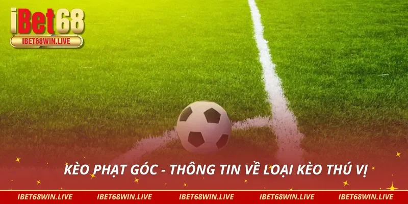 Kèo phạt góc và một số thông tin sơ lược