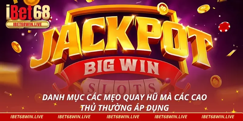 06 Mẹo Chơi Nổ Hũ IBet68 hay