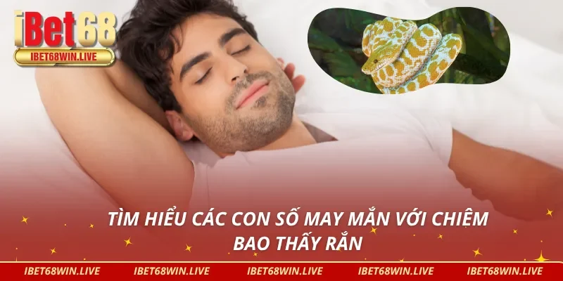 Chiêm bao mơ thấy rắn và các con số may mắn