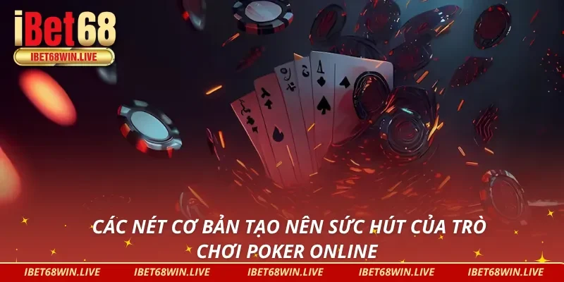Những ưu điểm vượt trội của game đổi thưởng Poker iBet68 