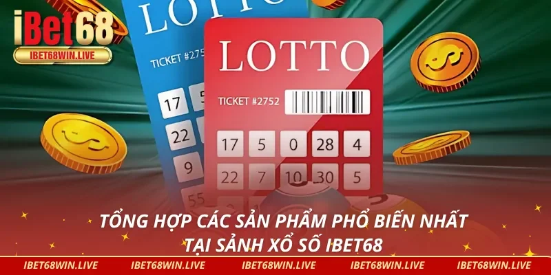 Các loại hình phổ biến tại sảnh xổ số tại IBET68