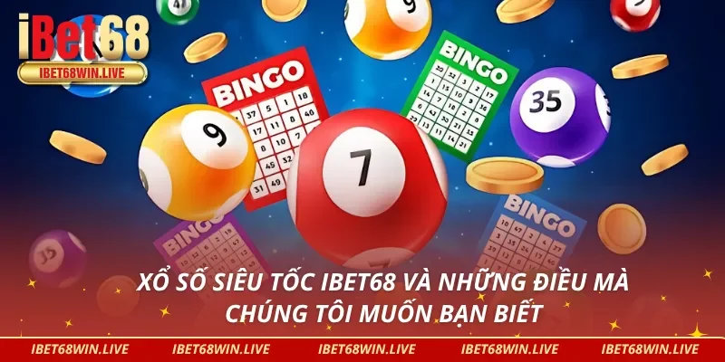 Giới thiệu về xổ số siêu tốc IBET68 cực cuốn 