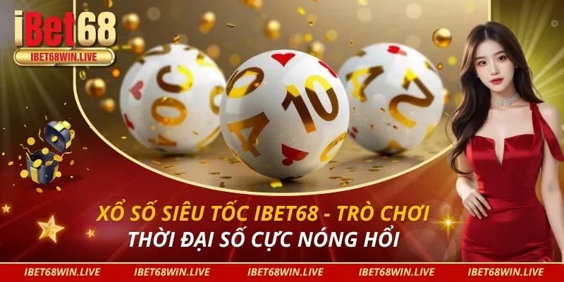 Xổ Số Siêu Tốc IBET68